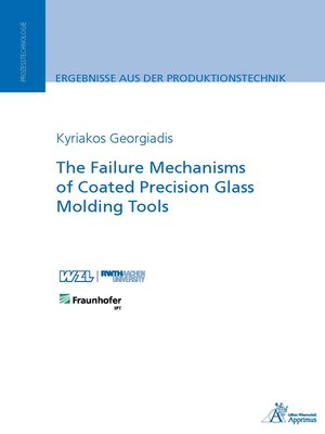 cover image of The Failure Mechanisms of Coated Precision Glass Molding Tools